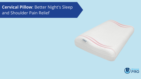 Cervical Pillow: Better Night's Sleep and Shoulder Pain Relief