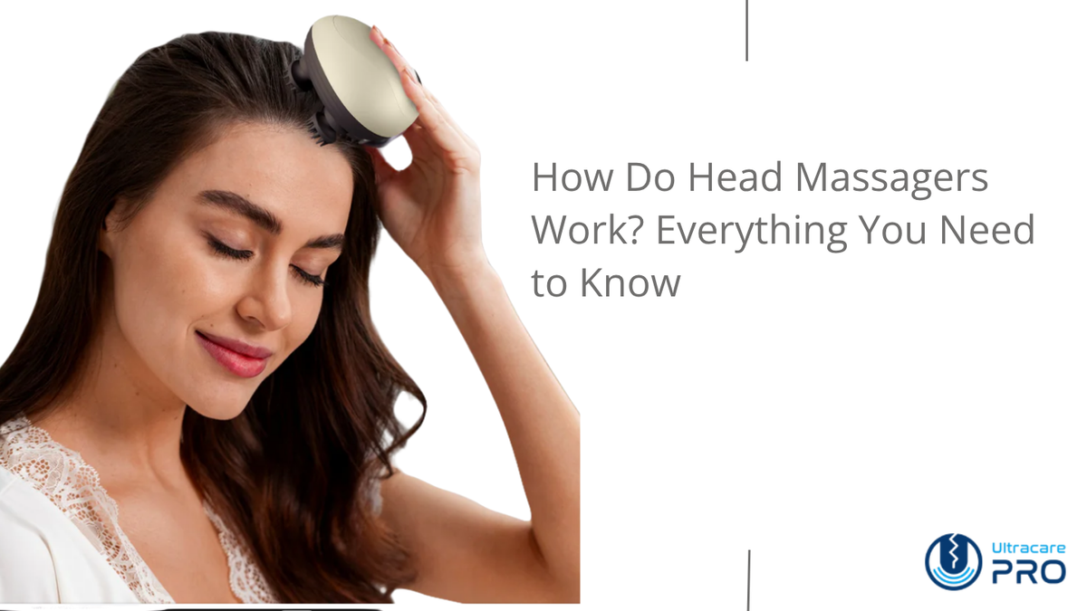 How Do Head Massagers Work? Benefits for Scalp & Stress  UltraCare PRO