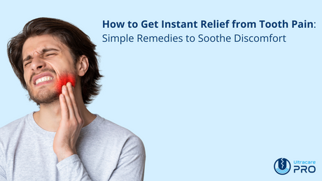 how to get instant relief from tooth pain