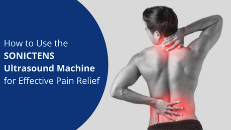 How to Use the SONICTENS Ultrasound Machine for Effective Pain Relief