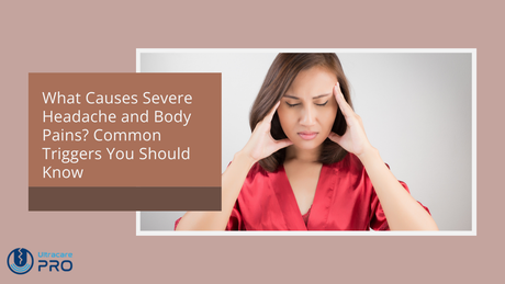 what causes severe headache and body pains