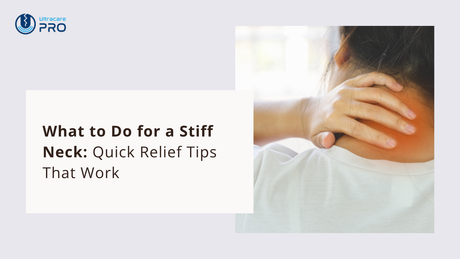 What to Do for a Stiff Neck