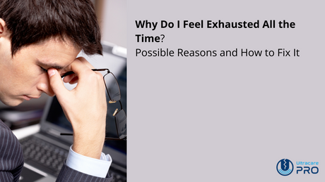 Why Do I Feel Exhausted All the Time