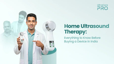 Home Ultrasound Therapy: Everything to Know Before Buying a Device in India