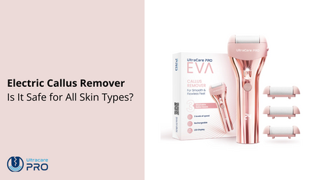 Are Electric Callus Removers Safe for All Skin Types?