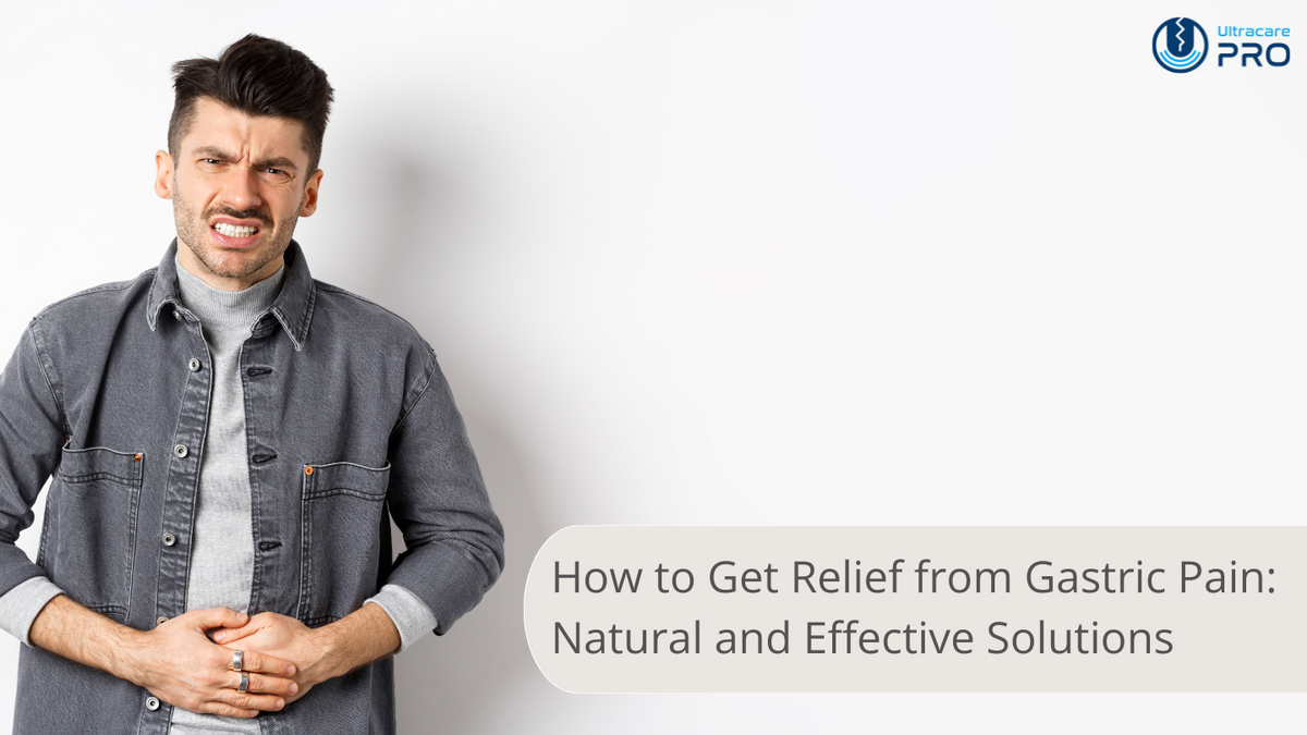 How to Get Relief from Gastric Pain: Natural and Effective Solutions ...