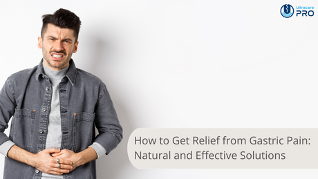 How to Get Relief from Gastric Pain