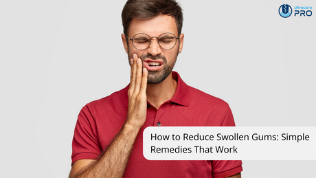How to Reduce Swollen Gums