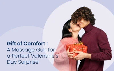 Gift of Comfort: A Massage Gun for a Perfect Valentine’s Day Surprise