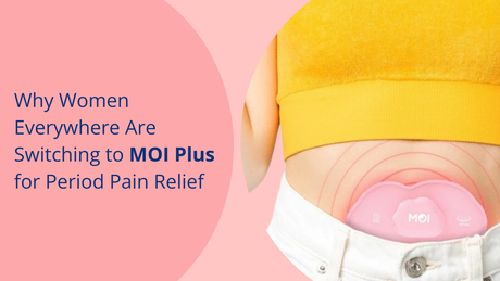 Why Women Everywhere Are Switching to MOI Plus for Period Pain Relief